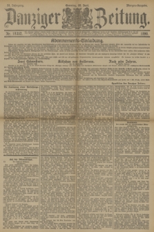 Danziger Zeitung. Jg.33, Nr. 18352 (22 Juni 1890) - Morgen-Ausgabe. + dod.