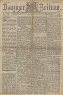 Danziger Zeitung. Jg.33, Nr. 18597 (12 November 1890) - Abend-Ausgabe.