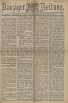 Danziger Zeitung. Jg.33, Nr. 18612 (21 November 1890) - Morgen-Ausgabe.