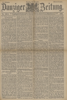 Danziger Zeitung. Jg.33, Nr. 18616 (23 November 1890) - Morgen-Ausgabe. + dod.
