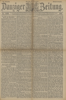 Danziger Zeitung. Jg.33, Nr. 18628 (30 November 1890) - Morgen-Ausgabe. + dod.