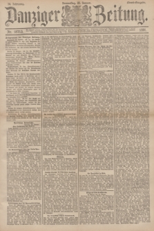Danziger Zeitung. Jg.34, Nr. 18713 (22 Januar 1891) - Abend-Ausgabe.