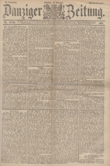 Danziger Zeitung. Jg.34, Nr. 18756 (17 Februar 1891) - Morgen-Ausgabe.