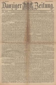 Danziger Zeitung. Jg.34, Nr. 18810 (20 März 1891) - Morgen-Ausgabe.