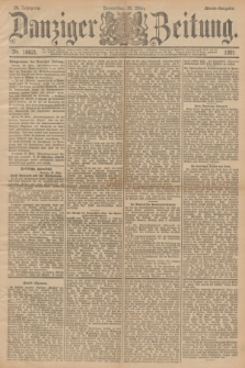 Danziger Zeitung. Jg.34, Nr. 18821 (26 März 1891) - Abend-Ausgabe. + dod.