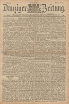 Danziger Zeitung. Jg.34, Nr. 18830 (3 April 1891) - Morgen=Ausgabe.
