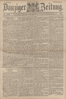 Danziger Zeitung. Jg.34, Nr. 18856 (18 April 1891) - Morgen-Ausgabe.