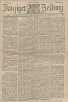 Danziger Zeitung. Jg.34, Nr. 18891 (11 Mai 1891) - Abend-Ausgabe. + dod.