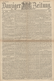 Danziger Zeitung. Jg.34, Nr. 19028 (31 Juli 1891) - Morgen-Ausgabe.