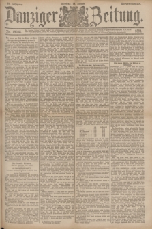 Danziger Zeitung. Jg.34, Nr. 19058 (18 August 1891) - Morgen-Ausgabe.