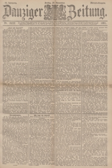 Danziger Zeitung. Jg.34, Nr. 19232 (27 November 1891) - Morgen-Ausgabe.