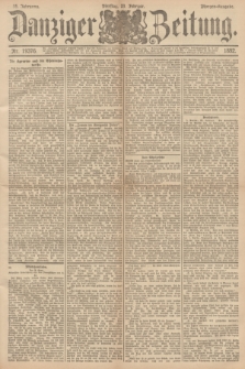Danziger Zeitung. Jg.35, Nr. 19376 (23 Februar 1892) - Morgen=Ausgabe.