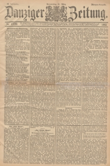 Danziger Zeitung. Jg.35, Nr. 19440 (31. Marz 1892) - Morgen-Ausgabe