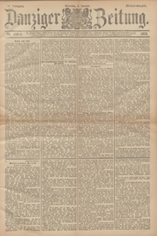 Danziger Zeitung. Jg.36, Nr. 19914 (8 Januar 1893) - Morgen-Ausgabe. + dod.