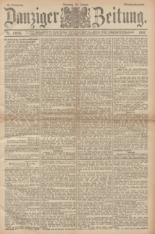Danziger Zeitung. Jg.36, Nr. 19916 (10 Januar 1893) - Morgen-Ausgabe.