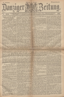 Danziger Zeitung. Jg.36, Nr. 19918 (11 Januar 1893) - Morgen-Ausgabe.