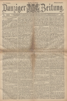 Danziger Zeitung. Jg.36, Nr. 19922 (13 Januar 1893) - Morgen-Ausgabe.