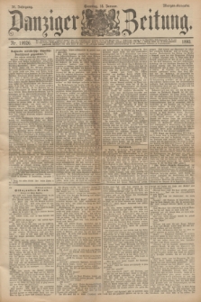 Danziger Zeitung. Jg.36, Nr. 19926 (15 Januar 1893) - Morgen-Ausgabe. + dod.
