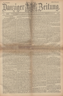 Danziger Zeitung. Jg.36, Nr. 19927 (16 Januar 1893) - Abend-Ausgabe. + dod.