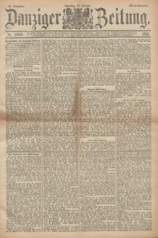 Danziger Zeitung. Jg.36, Nr. 19929 (17 Januar 1893) - Abend-Ausgabe. + dod.