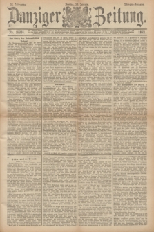 Danziger Zeitung. Jg.36, Nr. 19934 (20 Januar 1893) - Morgen-Ausgabe.