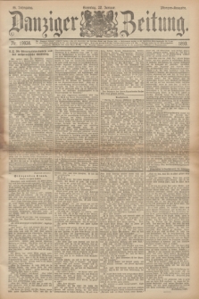 Danziger Zeitung. Jg.36, Nr. 19938 (22 Januar 1893) - Morgen-Ausgabe. + dod.