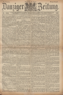 Danziger Zeitung. Jg.36, Nr. 19944 (26 Januar 1893) - Morgen-Ausgabe.