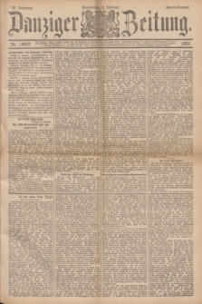 Danziger Zeitung. Jg.36, Nr. 19957 (2 Februar 1893) - Abend-Ausgabe. + dod.