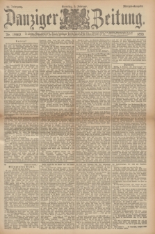 Danziger Zeitung. Jg.36, Nr. 19962 (5 Februar 1893) - Morgen-Ausgabe. + dod.