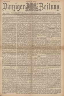 Danziger Zeitung. Jg.36, Nr. 19964 (7 Februar 1893) - Morgen-Ausgabe. + dod.