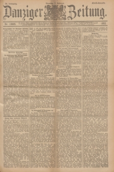 Danziger Zeitung. Jg.36, Nr. 19965 (7 Februar 1893) - Abend-Ausgabe. + dod.