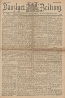 Danziger Zeitung. Jg.36, Nr. 19988 (21 Februar 1893) - Morgen-Ausgabe.