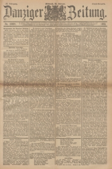 Danziger Zeitung. Jg.36, Nr. 19991 (22 Februar 1893) - Abend-Ausgabe. + dod.