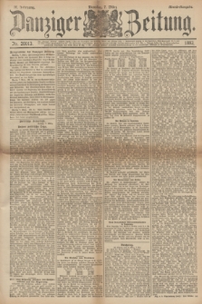 Danziger Zeitung. Jg.36, Nr. 20013 (7 März 1893) - Abend-Ausgabe. + dod.