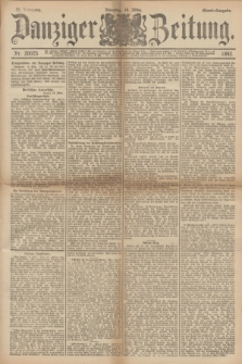 Danziger Zeitung. Jg.36, Nr. 20025 (14 März 1893) - Abend-Ausgabe. + dod.