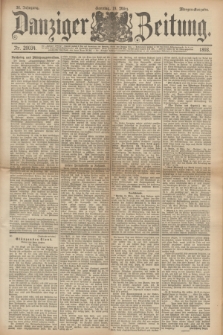 Danziger Zeitung. Jg.36, Nr. 20034 (19 März 1893) - Morgen-Ausgabe. + dod.