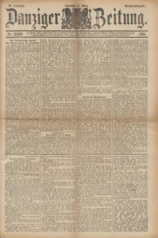 Danziger Zeitung. Jg.36, Nr. 20036 (21 März 1893) - Morgen-Ausgabe. + dod.