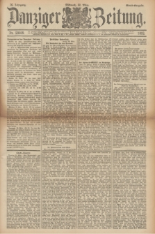 Danziger Zeitung. Jg.36, Nr. 20039 (22 März 1893) - Abend-Ausgabe. + dod.