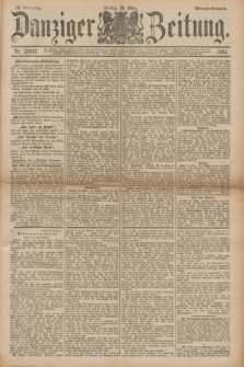 Danziger Zeitung. Jg.36, Nr. 20042 (24 März 1893) - Morgen-Ausgabe.