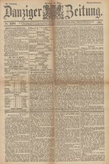 Danziger Zeitung. Jg.36, Nr. 20046 (26 März 1893) - Morgen-Ausgabe. + dod.