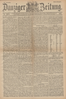Danziger Zeitung. Jg.36, Nr. 20049 (28 März 1893) - Abend-Ausgabe. + dod.