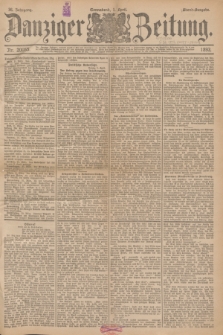 Danziger Zeitung. Jg.36, Nr. 20055 (1 April 1893) - Abend-Ausgabe. + dod.