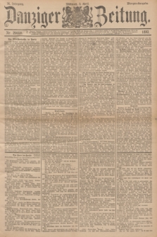 Danziger Zeitung. Jg.36, Nr. 20058 (5 April 1893) - Morgen-Ausgabe. + dod.