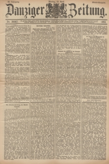 Danziger Zeitung. Jg.36, Nr. 20067 (10 April 1893) - Abend-Ausgabe. + dod.