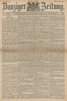 Danziger Zeitung. Jg.36, Nr. 20068 (11 April 1893) - Morgen-Ausgabe.