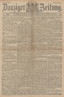 Danziger Zeitung. Jg.36, Nr. 20071 (12 April 1893) - Abend-Ausgabe. + dod.