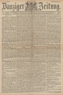 Danziger Zeitung. Jg.36, Nr. 20074 (14 April 1893) - Morgen-Ausgabe.