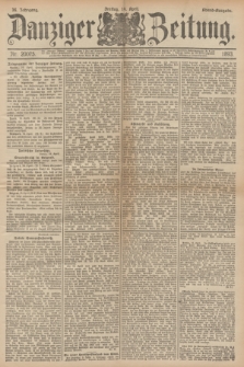 Danziger Zeitung. Jg.36, Nr. 20075 (14 April 1893) - Abend-Ausgabe. + dod.