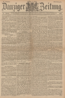 Danziger Zeitung. Jg.36, Nr. 20079 (17 April 1893) - Abend-Ausgabe. + dod.