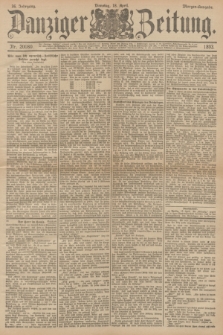 Danziger Zeitung. Jg.36, Nr. 20080 (18 April 1893) - Morgen-Ausgabe.